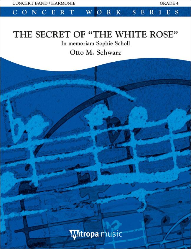 Otto M. Schwarz: The Secret of The White Rose (Partituur Harmonie)