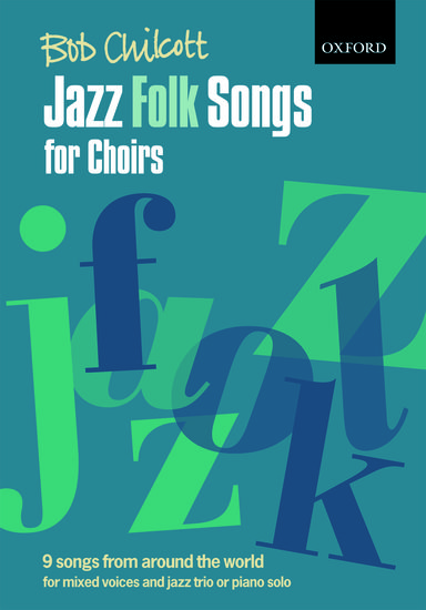 Bob Chilcott: Jazz Folk Songs For Choirs