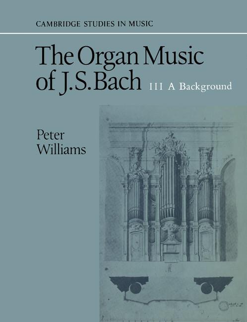 The Organ Music of J. S. Bach