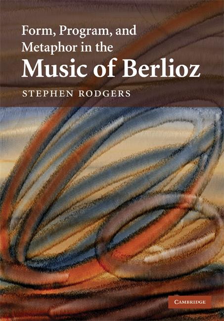Form, Program, and Metaphor in Music of Berlioz
