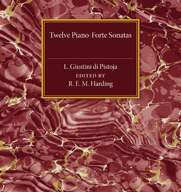 Twelve Piano-Forte Sonatas of Giustini di Pistoja