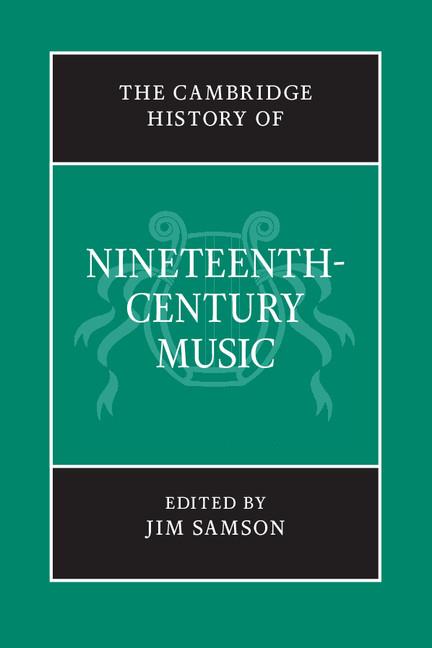 The Cambridge History of Nineteenth-Century Music