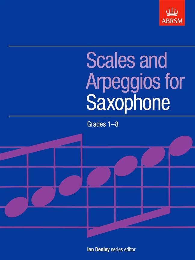 Scales and Arpeggios For Saxophone Grades 1-8