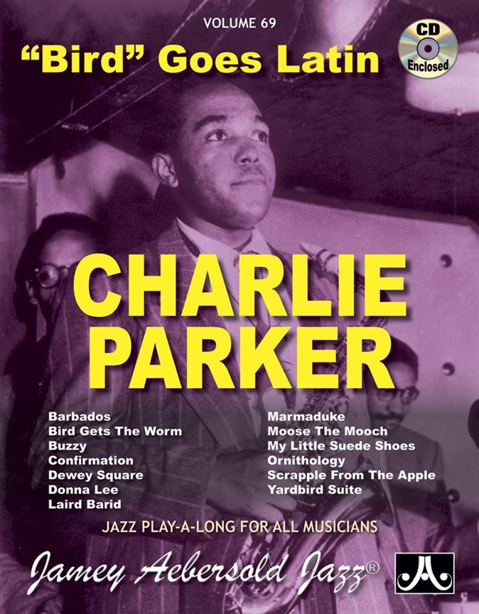 Aebersold Jazz Play-Along Volume 69: Charlie Parker - Bird Goes Latin