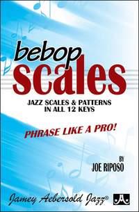 Bebop: Jazz Scales And Patterns In All 12 Keys