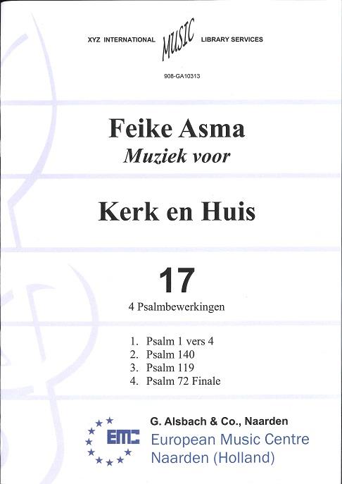 Feike Asma: Kerk & Huis 17 Psalmbewerkingen (Psalm 1, 140, 119 en 72)