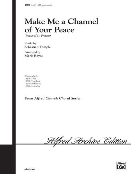 Sebastian Temple: Make me a channel of your peace (SAB)