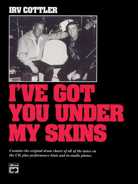 Irv Cottler: I've Got You Under My Skins