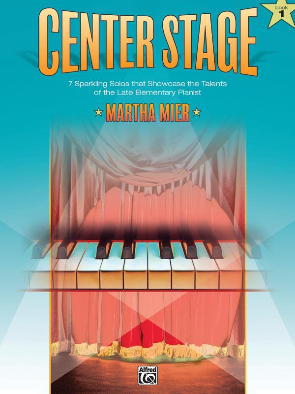 Martha Mier: Center Stage - Book 1 (Piano)