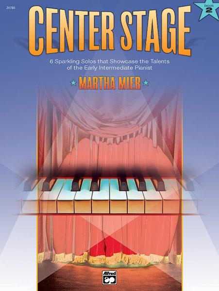 Martha Mier: Center Stage - Book 2 (Piano)
