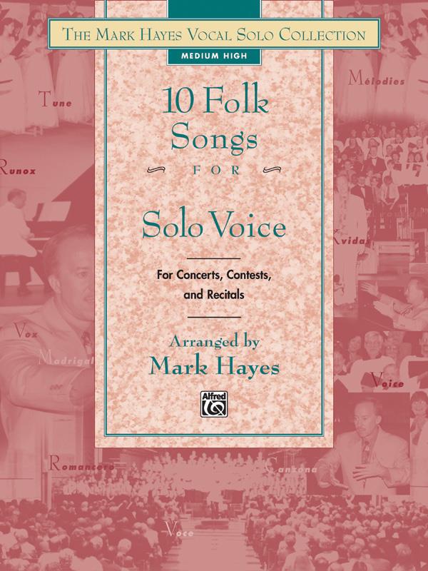 Mark Hayes: 10 Folk Songs fuer Solo Voice