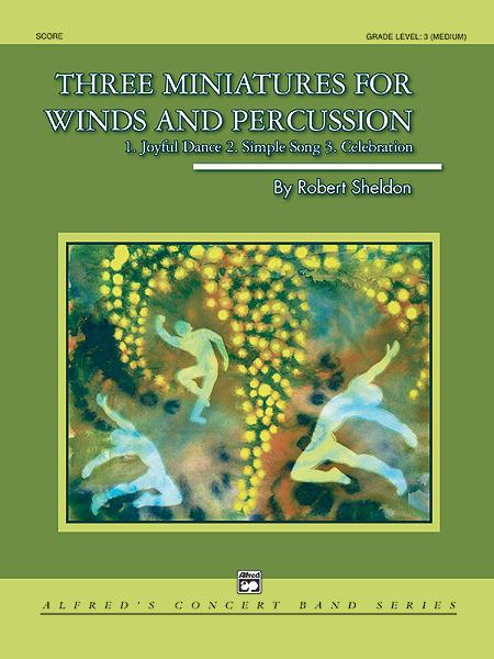 Robert Sheldon: Three Miniatures fuer Winds and Percussion