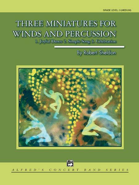 Robert Sheldon: Three Miniatures fuer Winds and Percussion