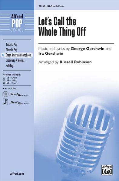 Ira Gershwin_George Gershwin: Let's call the Whole Thing off (SAB)