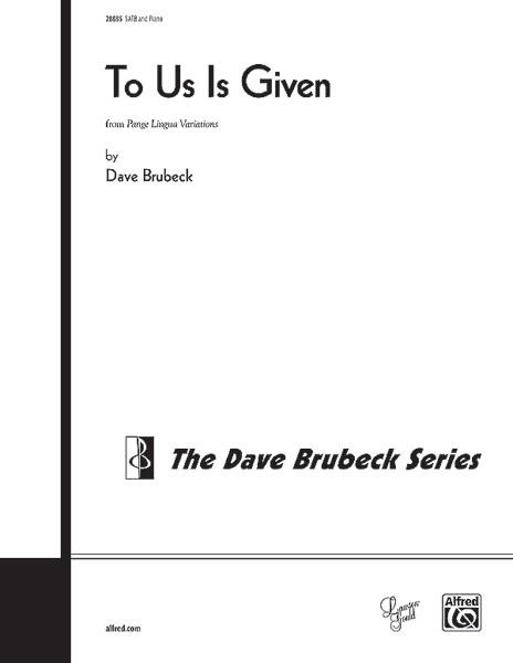 Brubeck: To Us Is Given (SATB)
