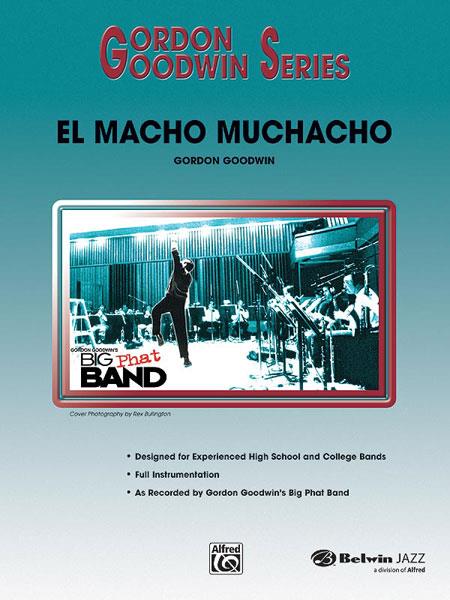 Gordon Goodwin: El Macho Muchacho (Jazz Ensemble)