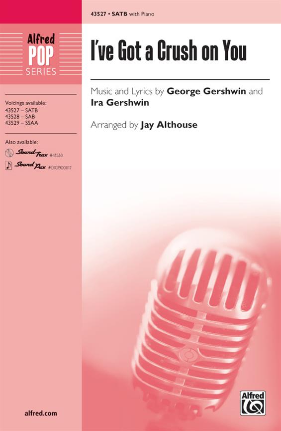 George Gershwin: Ive Got A Crush On You (SATB)