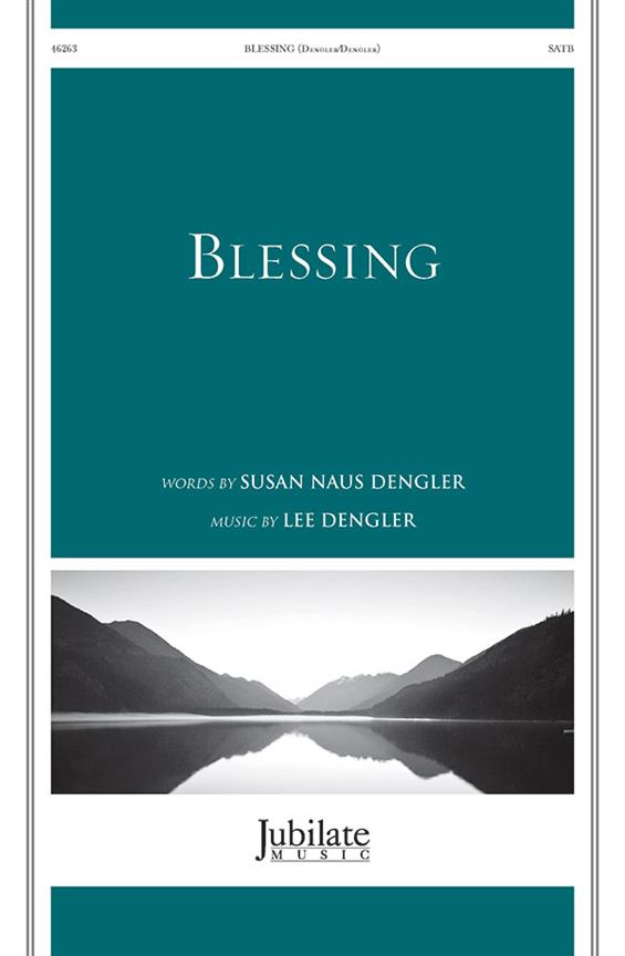 Susan Naus Dengler: Blessing (SATB)