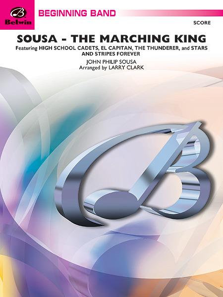 John Philip Sousa: Sousa – The March King