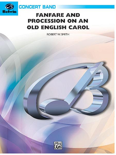 Robert W. Smith: Fanfare and Processional on an Old English Carol