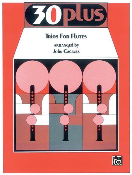 John Cacavas: 30 Plus Trios for Flute