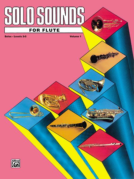 Solo Sounds for Flute, Volume I, Levels 3-5