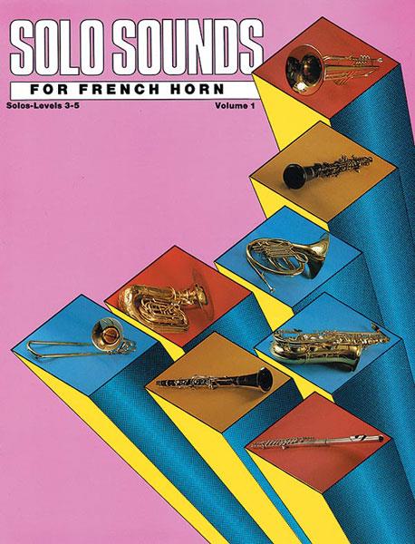 Solo Sounds for French Horn, Volume I, Levels 3-5