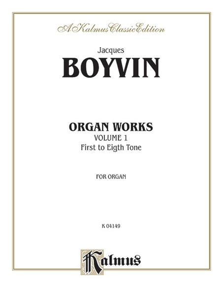 Jacques Boyvin: Organ Works, Volume I