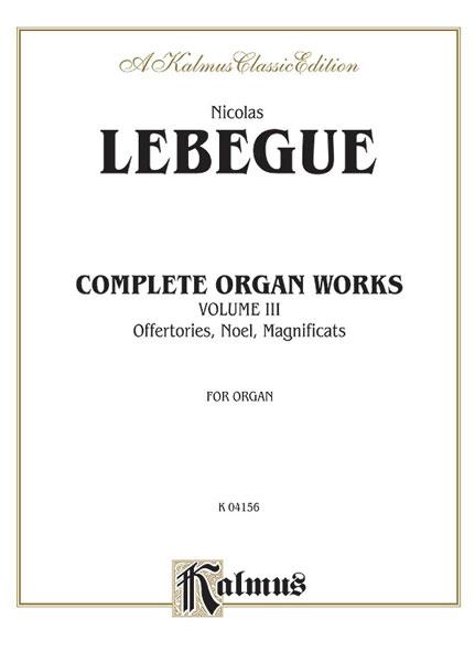 Nicolas Lebegue: Complete Organ Works, Volume III