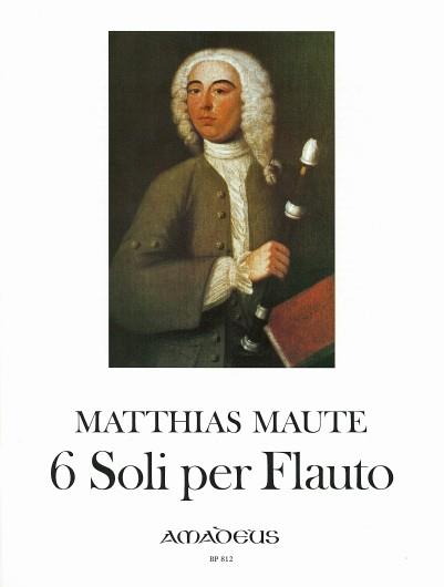 Matthias Maute: 6 Soli Per Flauto