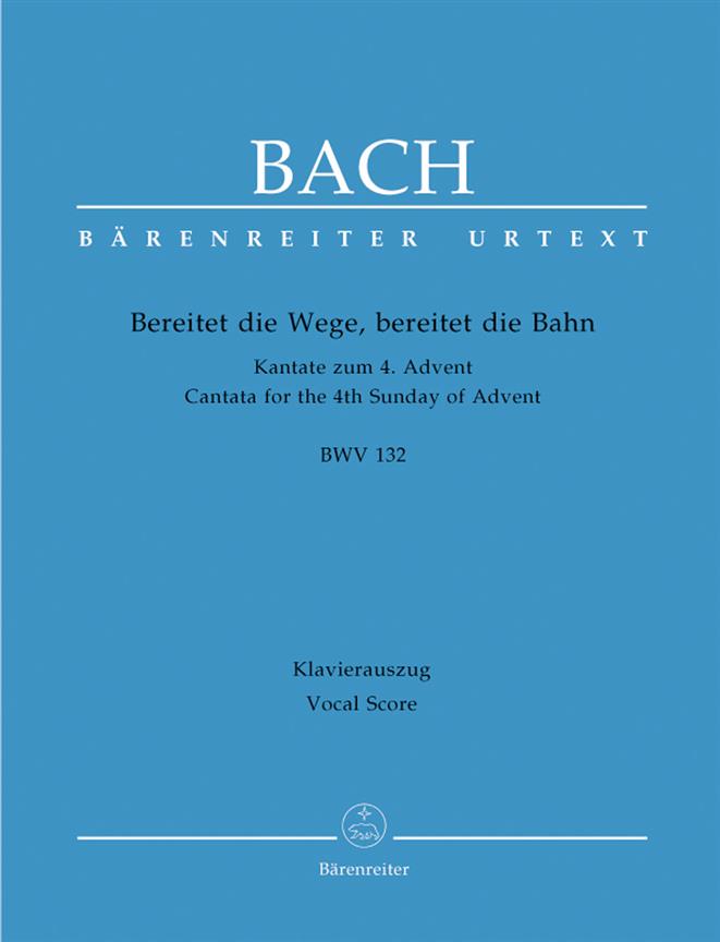 Bach: Kantate BWV 132 Bereitet Die Wege Bereitet Die Bahn