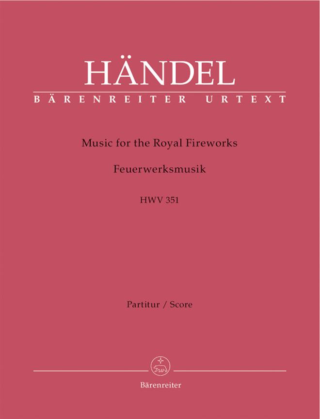 Georg Friedrich Händel: Musik For The Royal Fireworks HWV 351