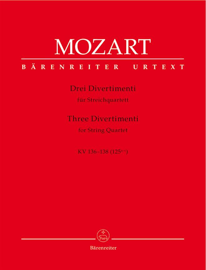 Wolfgang Amadeus Mozart: Three Divertimenti fuer String Quartet KV 136-138 (125a-c)