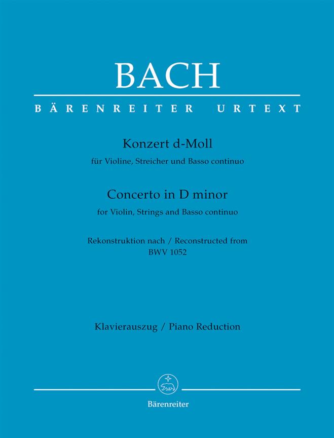 Bach: Concerto for Violin, Strings and Basso Continuo D minor Reconstructed from BWV 1052
