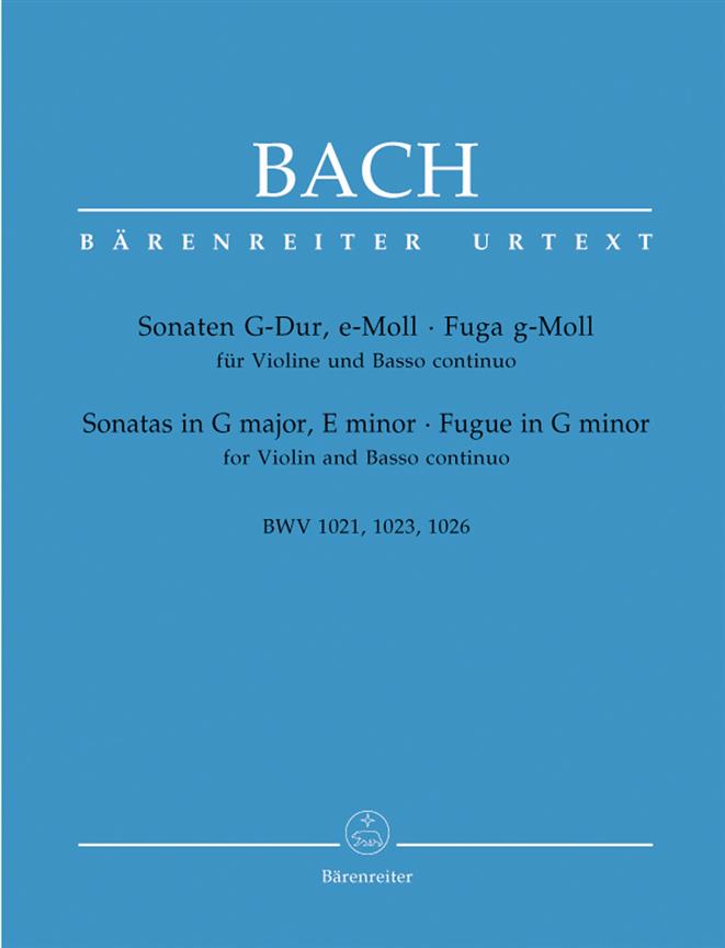 Bach: Sonaten G-Dur, e-Moll, Fuge g-Moll for Violine und Basso continuo BWV 1021, 1023, 1026