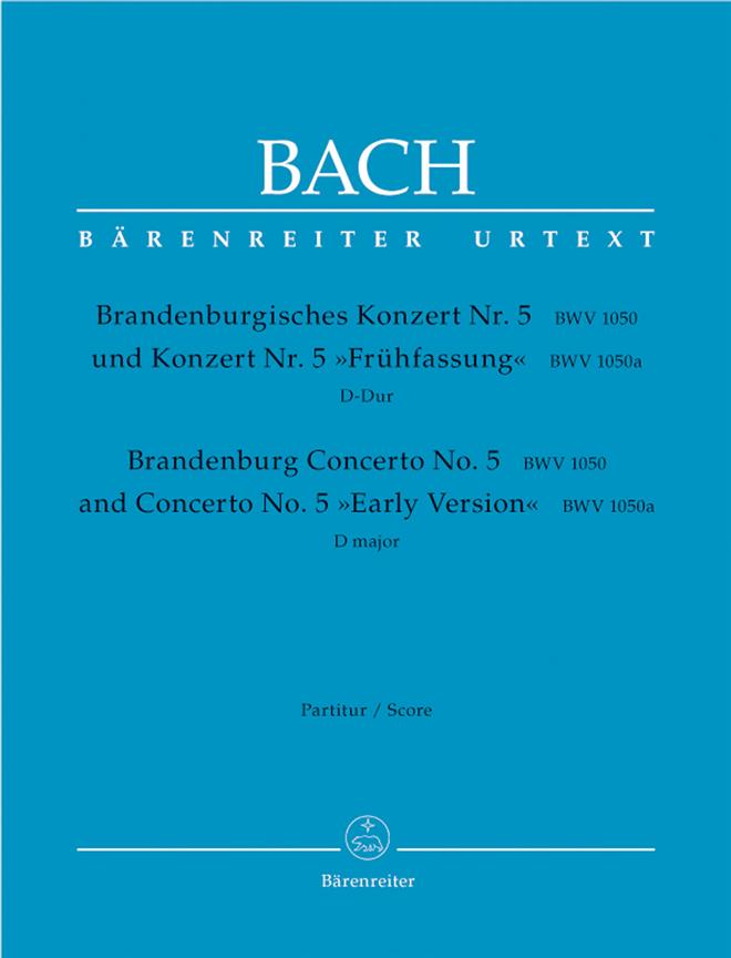 Bach: Brandenburg Concerto No. 5 and Concerto No. 5 Early Version D major BWV 1050, BWV 1050a