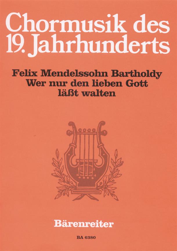 Felix Mendelssohn Bartholdy: Wer nur den lieben Gott lässt walten