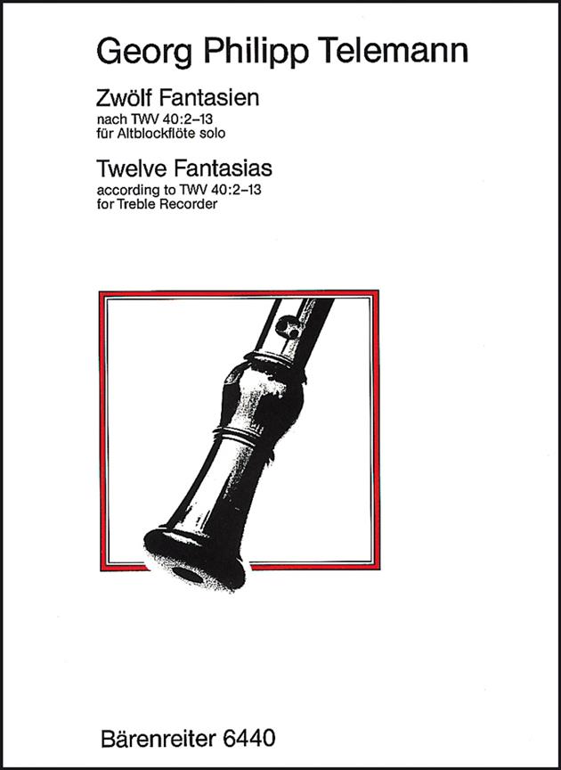 Telemann: Zwölf Fantasien fuer Blockflöte solo – Twelve Fantasias fuer Solo Treble Recorder based on TWV 40:2-13