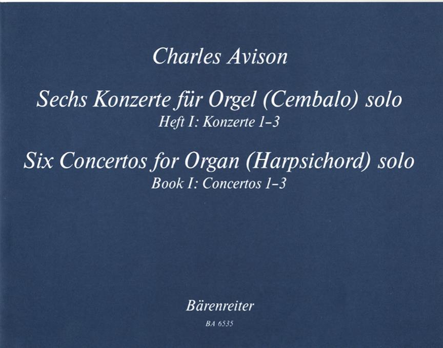 Charles Avison: Sechs Konzerte fuer Orgel manualiter (Cembalo) solo. Heft 1 - Six Concertos for Organ . Vol. 1