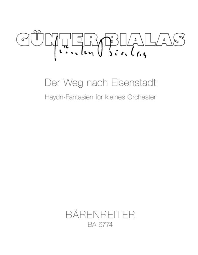 Gunter Bialas: Der Weg nach Eisenstadt. Haydn-Fantasien fuer kleines Orchester (1980)