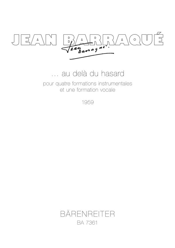 Baraque: ...au delà du hasard (1959). Komposition fuer Solostimmen (französisch) und Orchester in 4 Gruppen