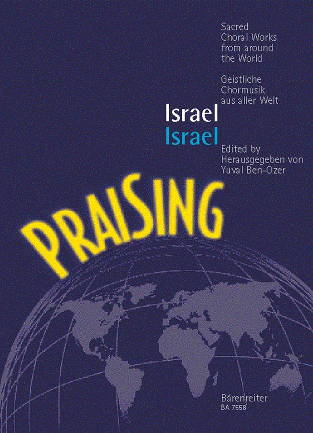 Praising Israel - Geistliche Chormusik aus Israel - Praising Israel - Sacred Choral Works from Israel