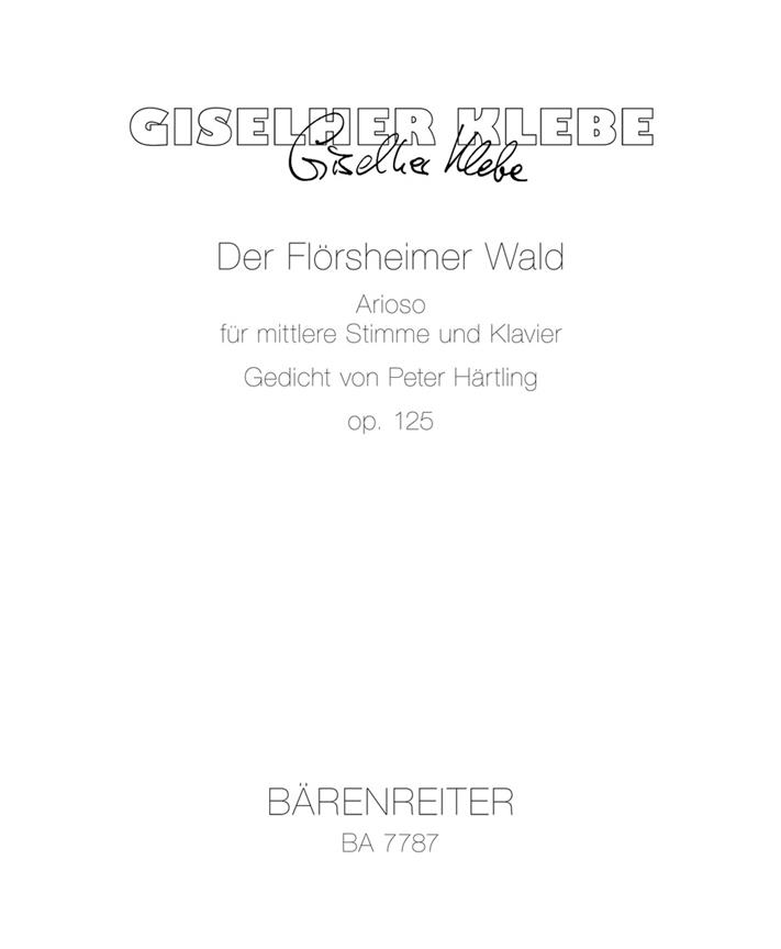 Giselher Klebe: Der Florsheimer Wald(Arioso for medium voice and piano. Poem by Peter Härtling)