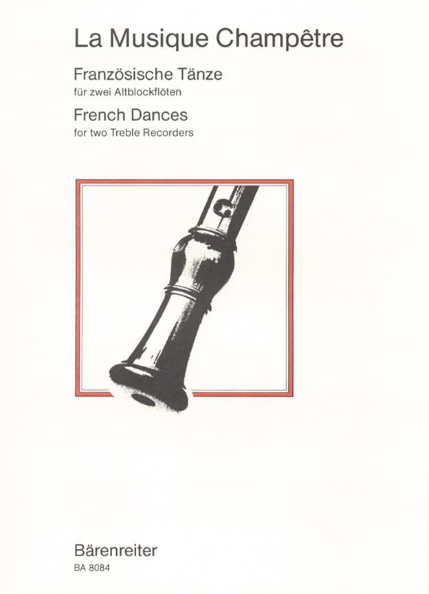 La Musique Champêtre. Französische Tänze - La Musique Chamêtre. French Dances