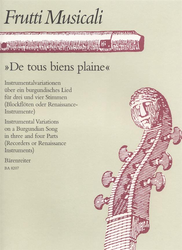 De tous bien plaine. Drei- und vierstimmige Instrumentalvariationen über ein burgundisches Lied - De tous bien plaine. Instrumental Variations on a Bu