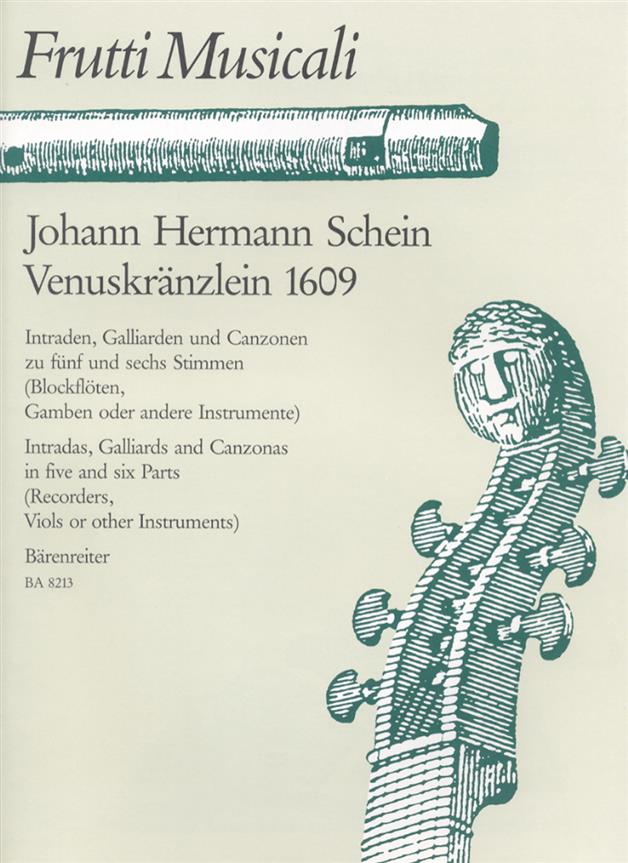 Schein: Venuskränzlein 1609. Intraden, Galliarden und Canzonen zu 5 und 6 Stimmen - Venuskränzlein 1609. Intradas, Galliards and Canzonas in five and 