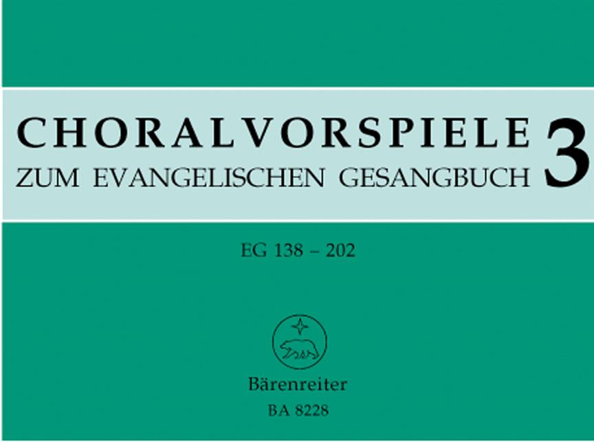 Choralvorspiele zum Evangelischen Gesangbuch (1993/95). Band 3, EG 138 - 202. 78 ausgewählte Choralvorspiele aus alter und neuer Zeit