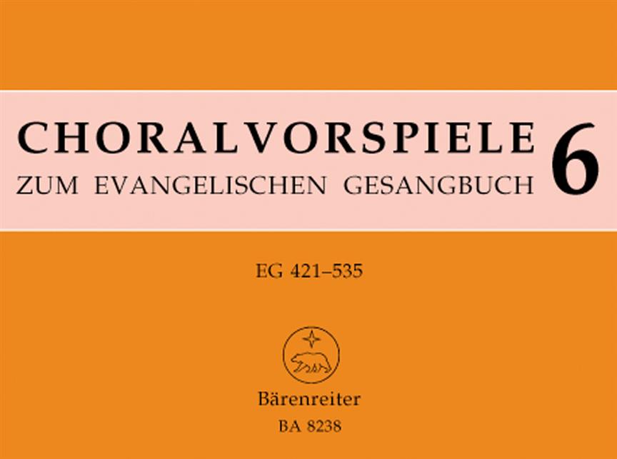 Choralvorspiele zum Evangelischen Gesangbuch (1993/95), Band 6. EG 421 - 535. 140 Vorspiele aus alter und neuer Zeit. Abschließender Band
