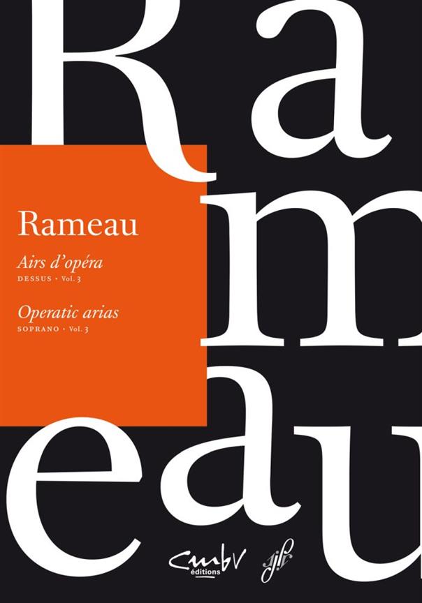 Rameau: Airs d'opéra / Operatic arias. Soprano, Volume 3