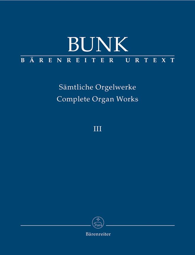Gerard Bunk: Samtliche Orgelwerke Band III
